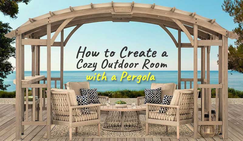How to Create a Cozy Outdoor Room with a Pergola
